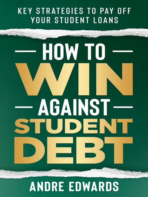 Title details for How to Win Against Student Debt by Andre Edwards - Available